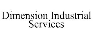 DIMENSION INDUSTRIAL SERVICES trademark