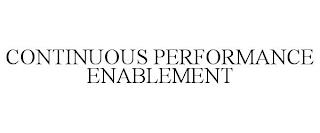 CONTINUOUS PERFORMANCE ENABLEMENT trademark