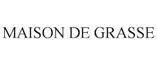 MAISON DE GRASSE trademark