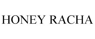 HONEY RACHA trademark