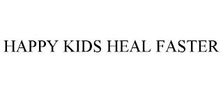 HAPPY KIDS HEAL FASTER trademark