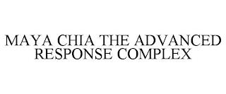 MAYA CHIA THE ADVANCED RESPONSE COMPLEX trademark