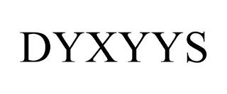 DYXYYS trademark