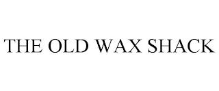 THE OLD WAX SHACK trademark