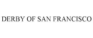 DERBY OF SAN FRANCISCO trademark