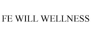 FE WILL WELLNESS trademark