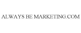 ALWAYS BE MARKETING.COM trademark