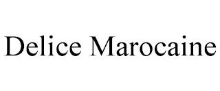 DELICE MAROCAINE trademark