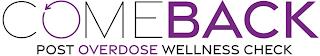 COMEBACK POST OVERDOSE WELLNESS CHECK trademark