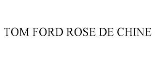 TOM FORD ROSE DE CHINE trademark