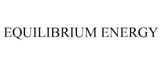 EQUILIBRIUM ENERGY trademark