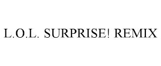 L.O.L. SURPRISE! REMIX trademark