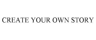 CREATE YOUR OWN STORY trademark