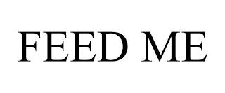 FEED ME trademark