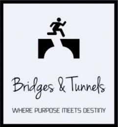 BRIDGES & TUNNELS WHERE PURPOSE MEETS DESTINY trademark