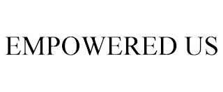 EMPOWERED US trademark