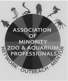 ASSOCIATION OF MINORITY ZOO & AQUARIUM PROFESSIONALS NETWORK · OUTREACH · MENTORROFESSIONALS NETWORK · OUTREACH · MENTOR trademark