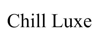 CHILL LUXE trademark