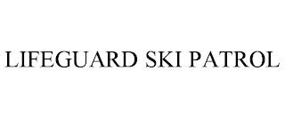 LIFEGUARD SKI PATROL trademark