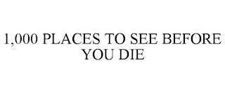 1,000 PLACES TO SEE BEFORE YOU DIE trademark