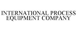 INTERNATIONAL PROCESS EQUIPMENT COMPANY trademark