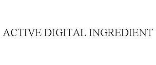 ACTIVE DIGITAL INGREDIENT trademark