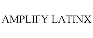 AMPLIFY LATINX trademark