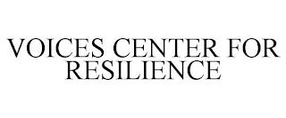 VOICES CENTER FOR RESILIENCE trademark