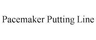 PACEMAKER PUTTING LINE trademark