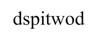 DSPITWOD trademark