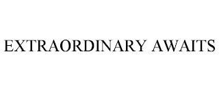 EXTRAORDINARY AWAITS trademark