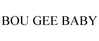 BOU GEE BABY trademark