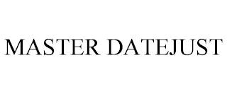 MASTER DATEJUST trademark