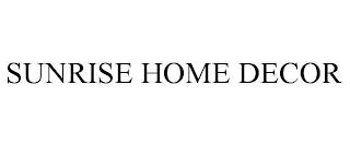 SUNRISE HOME DECOR trademark