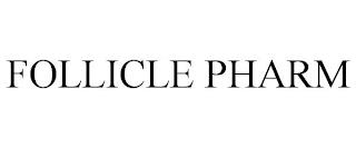 FOLLICLE PHARM trademark