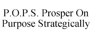 P.O.P.S. PROSPER ON PURPOSE STRATEGICALLY trademark