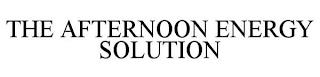 THE AFTERNOON ENERGY SOLUTION trademark