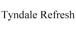 TYNDALE REFRESH trademark