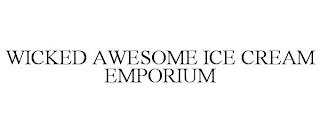 WICKED AWESOME ICE CREAM EMPORIUM trademark