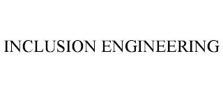 INCLUSION ENGINEERING trademark