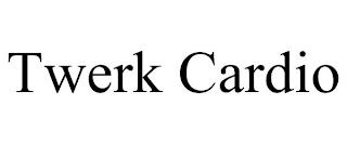 TWERK CARDIO trademark