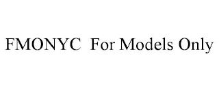 FMONYC FOR MODELS ONLY trademark