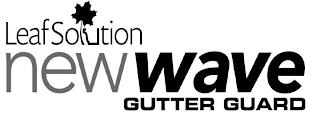 LEAFSOLUTION NEW WAVE GUTTER GUARD trademark