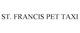 ST. FRANCIS PET TAXI trademark