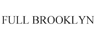 FULL BROOKLYN trademark