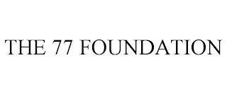 THE 77 FOUNDATION trademark