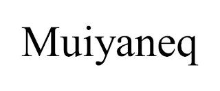 MUIYANEQ trademark