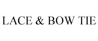 LACE & BOW TIE trademark