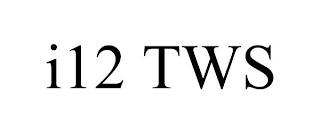 I12 TWS trademark