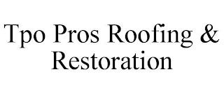 TPO PROS ROOFING & RESTORATION trademark